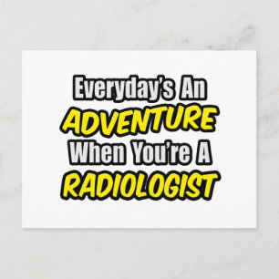 Everyday's An Adventure...Radiologist Postcard