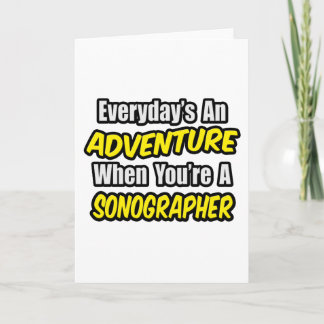 Everyday's An Adventure...Sonographer Card
