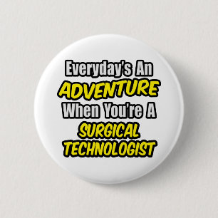 Everyday's An Adventure .. Surgical Technologist 6 Cm Round Badge