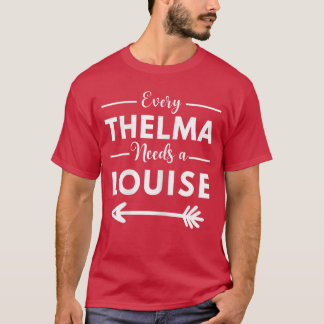 Everyhelma Needs A Louise Matching Best Friends re T-Shirt