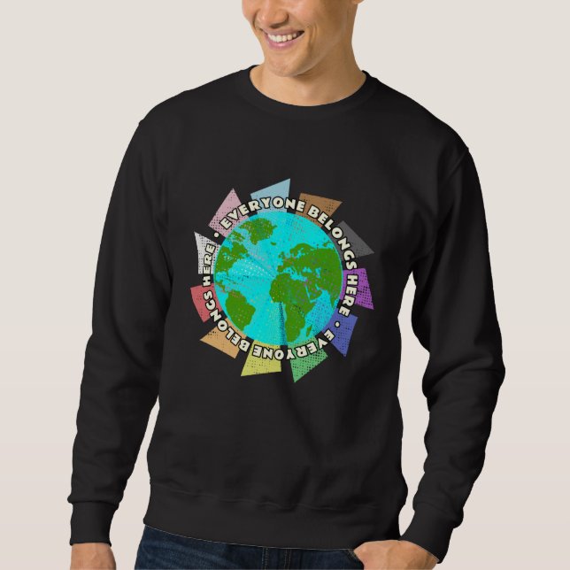 Everyone Belongs Here LGBTQ+ Queer Trans Rights Ea Sweatshirt (Front)