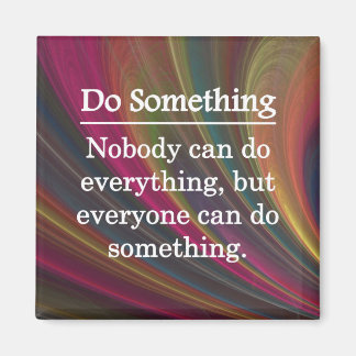 Everyone Can Do Something Magnet