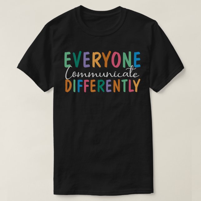 Everyone Communicate Different ADHD Support Autism T-Shirt (Design Front)