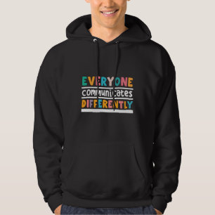 Everyone Communicate Differently Autism Awareness Hoodie