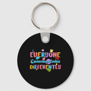 Everyone Communicate Differently Autism Special Ed Key Ring