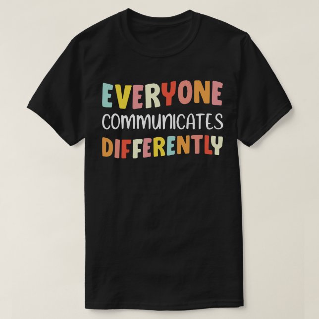 Everyone Communicate Differently Mental Health Wom T-Shirt (Design Front)
