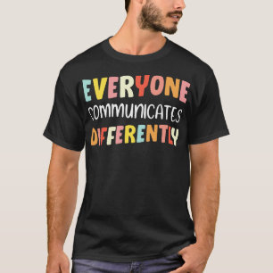 Everyone Communicate Differently Mental Health Wom T-Shirt