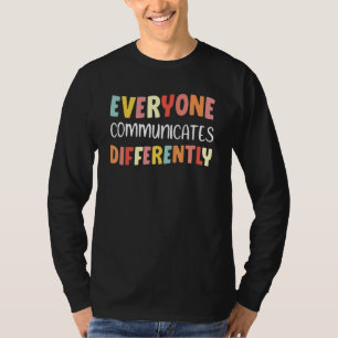 Everyone Communicate Differently Mental Health Wom T-Shirt