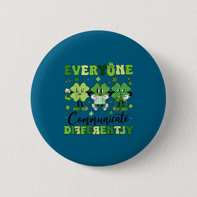 Everyone communicate differently speech therapy st 6 cm round badge (Front)