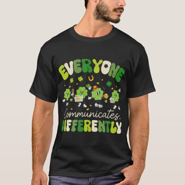Everyone Communicate Differently Speech Therapy St T-Shirt (Front)