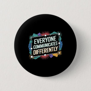 Everyone Communicates Differently Autism Awareness 6 Cm Round Badge