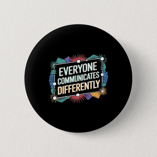 Everyone Communicates Differently Autism Awareness 6 Cm Round Badge (Front)