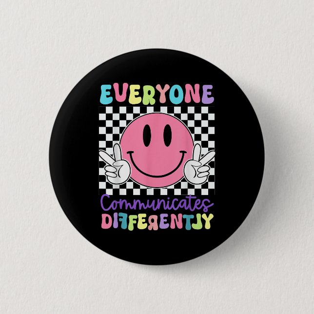 Everyone Communicates Differently Autism Awareness 6 Cm Round Badge (Front)