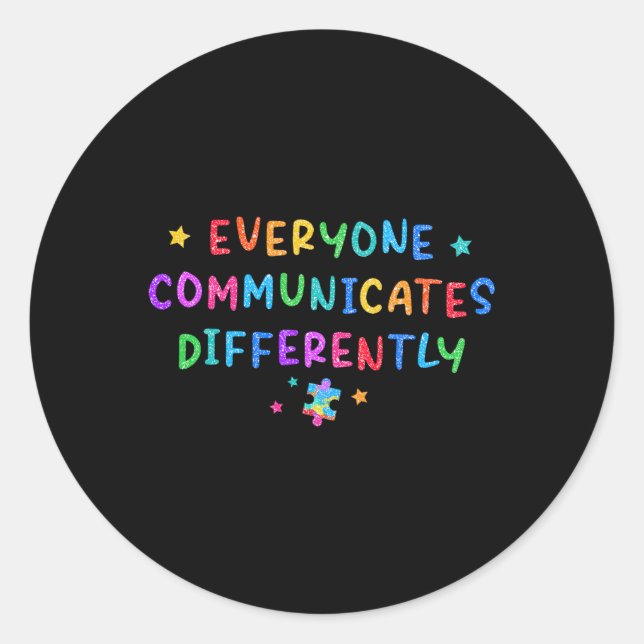 Everyone Communicates Differently Autism Awareness Classic Round Sticker (Front)