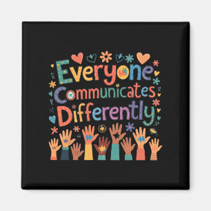 Everyone Communicates Differently Autism Awareness Magnet
