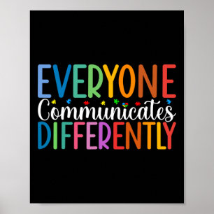 Everyone Communicates Differently Autism Awareness Poster