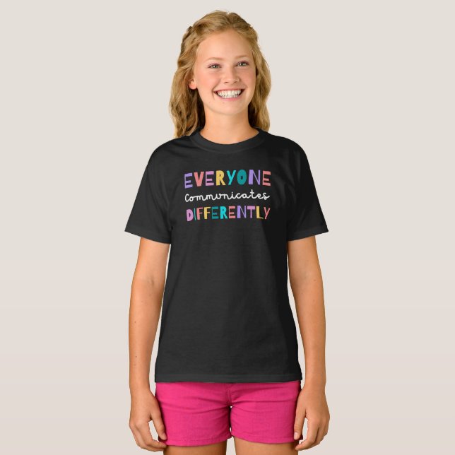 Everyone Communicates Differently Autism Awareness T-Shirt (Front Full)