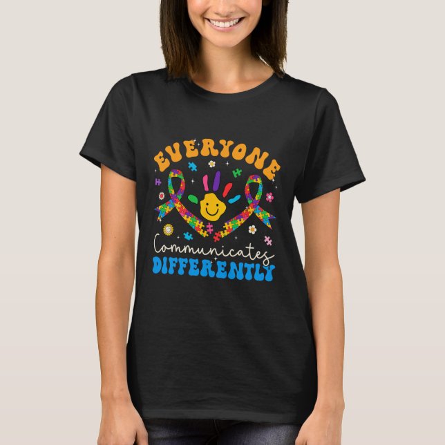Everyone Communicates Differently Autism Awareness T-Shirt (Front)