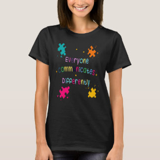 Everyone Communicates Differently Autism Awareness T-Shirt