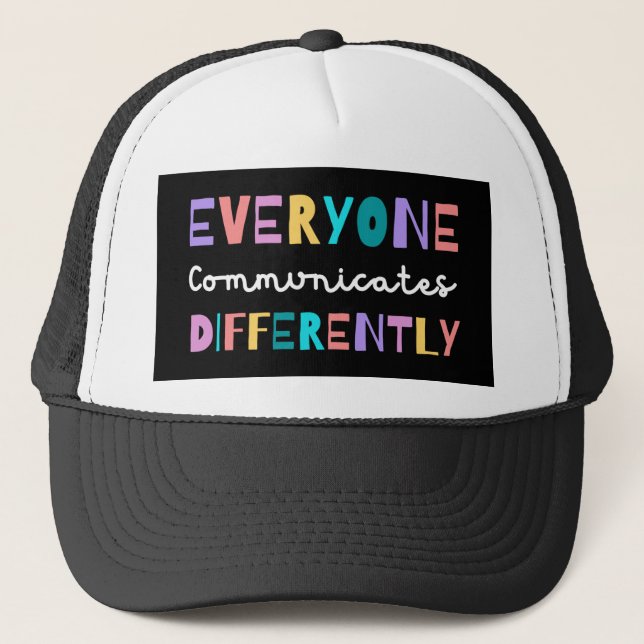 Everyone Communicates Differently Autism Awareness Trucker Hat (Front)