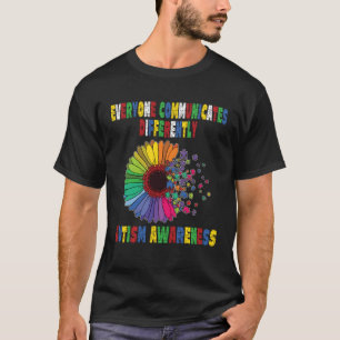 Everyone Communicates Differently Autism Special A T-Shirt