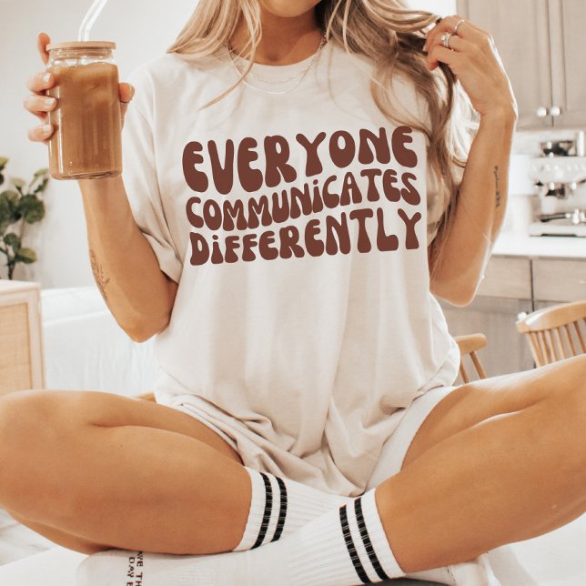 Everyone Communicates Differently | Autism | SPED T-Shirt (Creator Uploaded)