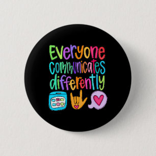Everyone Communicates Differently Autism Sped Teac 6 Cm Round Badge