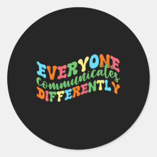Everyone Communicates Differently Autism Speech Classic Round Sticker