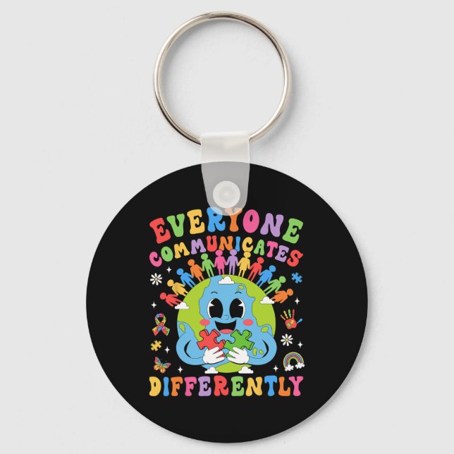 Everyone Communicates Differently Autism Speech Th Key Ring (Front)