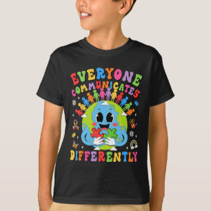 Everyone Communicates Differently Autism Speech Th T-Shirt