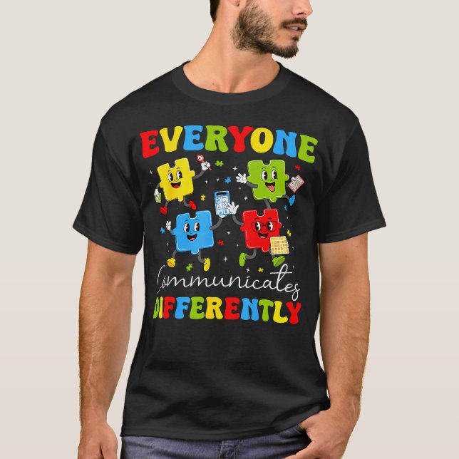 Everyone Communicates Differently Autism T-Shirt (Front)