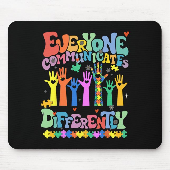 Everyone Communicates Differently Autism Teacher 1 Mouse Pad (Front)