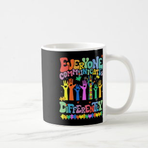 Everyone Communicates Differently Autism Teacher  Coffee Mug