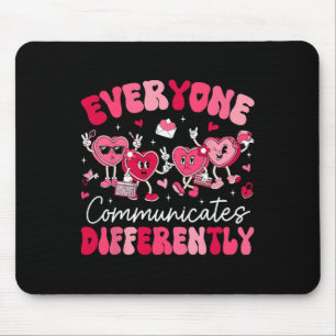 Everyone Communicates Differently Autism Valentine Mouse Pad