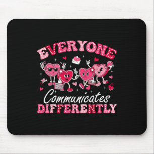 Everyone Communicates Differently Autism Valentine Mouse Pad