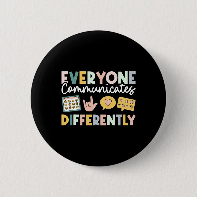 Everyone Communicates Differently Special Educatio 6 Cm Round Badge (Front)