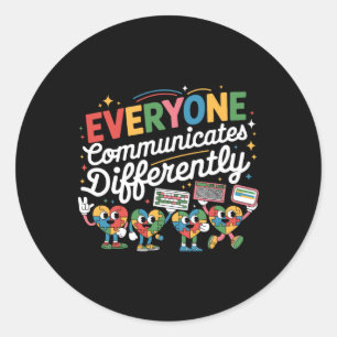 Everyone Communicates Differently Special Educatio Classic Round Sticker