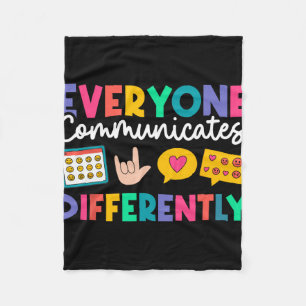 Everyone Communicates Differently Special Educatio Fleece Blanket