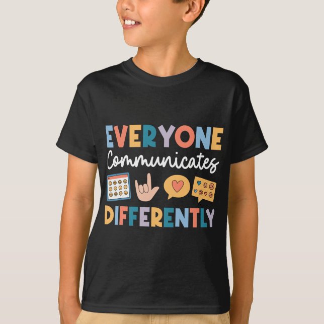 Everyone Communicates Differently Special Educatio T-Shirt (Front)