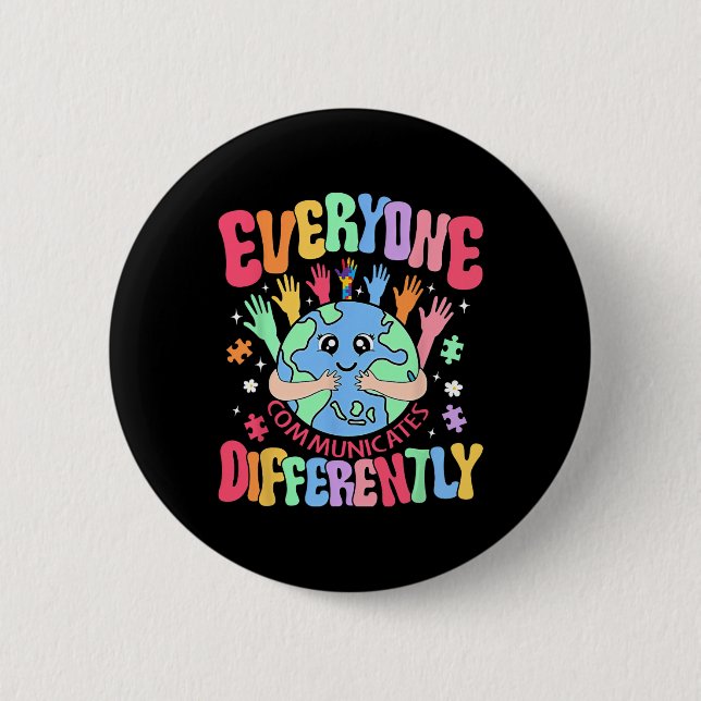 Everyone Communicates Differently Sped Teacher Aut 6 Cm Round Badge (Front)