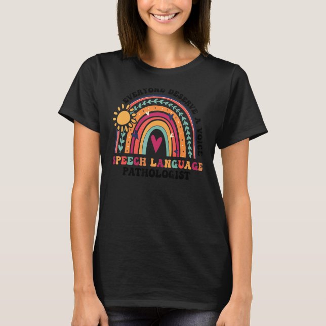 Everyone Deserve A Voice Speech Language Pathologi T-Shirt (Front)