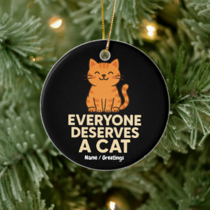 Everyone Deserves a Cat Cute Orange Tabby Cat Love Ceramic Tree Decoration