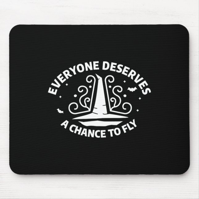 Everyone Deserves A Chance To Fly Witch Witchcraft Mouse Pad (Front)