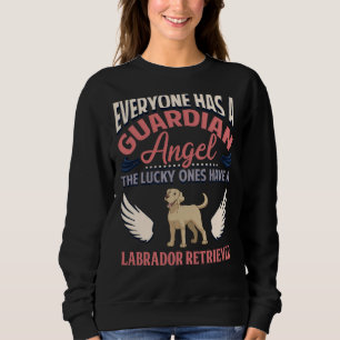 Everyone Has A Guardian Angel The Lucky Ones Have  Sweatshirt