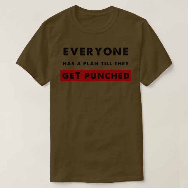 Everyone Has a Plan Till They Get Punched T-Shirt (Design Front)