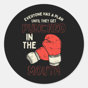 Everyone Has A Plan Until They Get Punched In The Classic Round Sticker