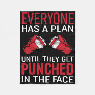 Everyone Has A Plan Until They Get Punched In The  Fleece Blanket