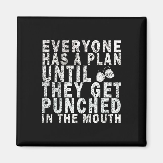 Everyone Has A Plan Until They Get Punched In The  Magnet (Front)