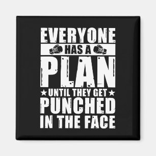 Everyone Has A Plan Until They Get Punched In The  Magnet