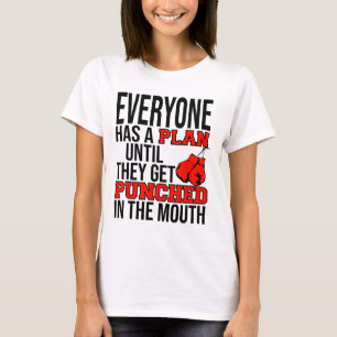 Everyone Has A Plan Until They Get Punched In The T-Shirt